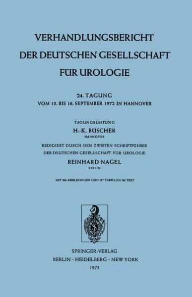 Cover for R Nagel · 24. Tagung Vom 13. Bis 16. September 1972 in Hannover - Verhandlungsbericht der Deutschen Gesellschaft fur Urologie (Pocketbok) [Softcover Reprint of the Original 1st 1973 edition] (1973)