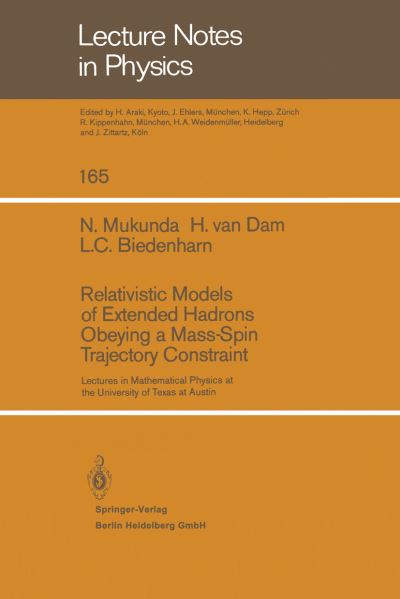 Cover for D. Mukunda · Relativistic Models of Extended Hadrons Obeying a Mass-Spin Trajectory Constraint: Lectures in Mathematical Physics at the University of Texas at Austin - Lecture Notes in Physics (Paperback Book) [1982 edition] (1982)
