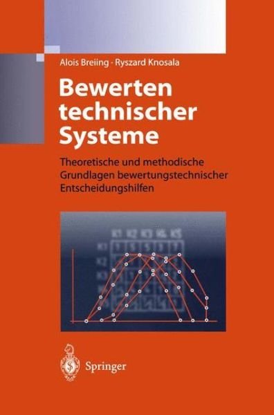Cover for Alois Breiing · Bewerten Technischer Systeme: Theoretische Und Methodische Grundlagen Bewertungstechnischer Entscheidungshilfen (Gebundenes Buch) [1997 edition] (1997)