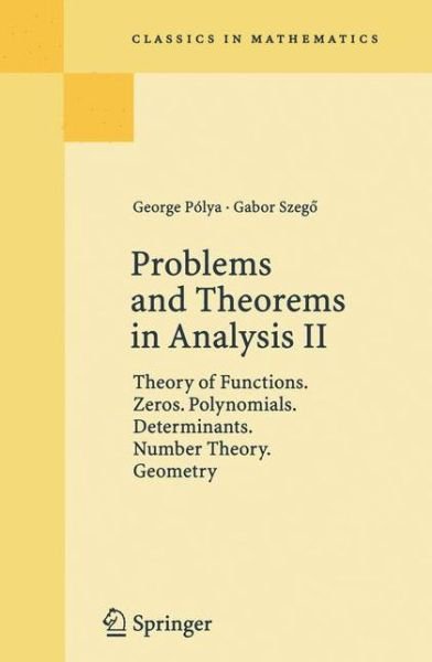 Problems and Theorems in Analysis II: Theory of Functions. Zeros. Polynomials. Determinants. Number Theory. Geometry - George Polya - Books - Springer-Verlag Berlin and Heidelberg Gm - 9783540636861 - December 11, 1997