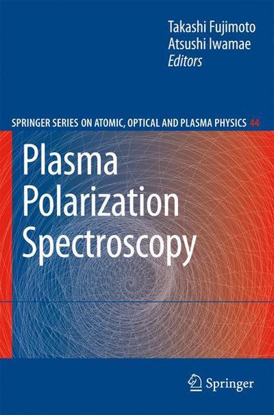 Cover for Takashi Fujimoto · Plasma Polarization Spectroscopy - Springer Series on Atomic, Optical, and Plasma Physics (Hardcover Book) [2008 edition] (2007)