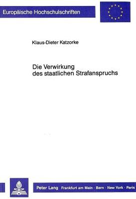 Cover for Katzorke Klaus-Dieter Katzorke · Die Verwirkung des staatlichen Strafanspruchs (Paperback Book) (1989)