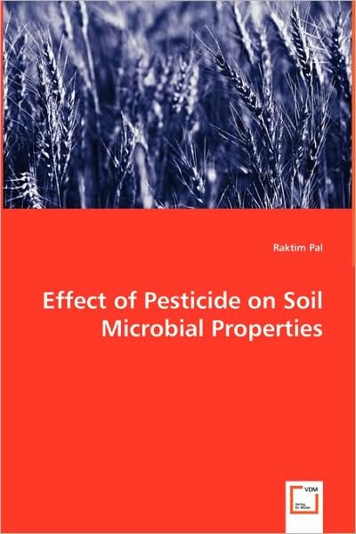 Cover for Raktim Pal · Effect of Pesticide on Soil Microbial Properties (Paperback Book) (2008)