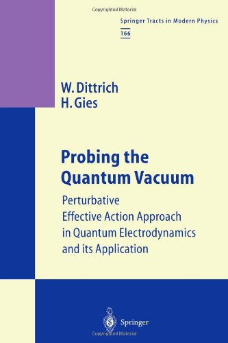 Cover for Walter Dittrich · Probing the Quantum Vacuum: Perturbative Effective Action Approach in Quantum Electrodynamics and its Application - Springer Tracts in Modern Physics (Paperback Book) [Softcover reprint of hardcover 1st ed. 2000 edition] (2010)