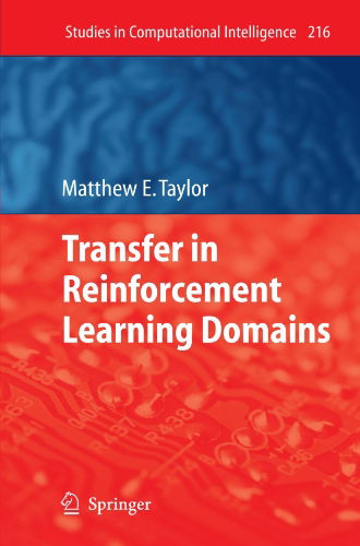 Cover for Matthew Taylor · Transfer in Reinforcement Learning Domains - Studies in Computational Intelligence (Paperback Book) [Softcover reprint of hardcover 1st ed. 2009 edition] (2010)