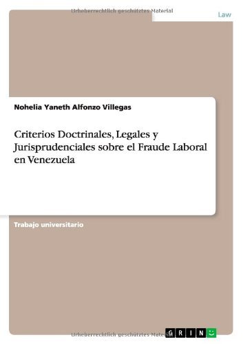Cover for Nohelia Yaneth Alfonzo Villegas · Criterios Doctrinales, Legales y Jurisprudenciales sobre el Fraude Laboral en Venezuela (Pocketbok) [Spanish edition] (2013)