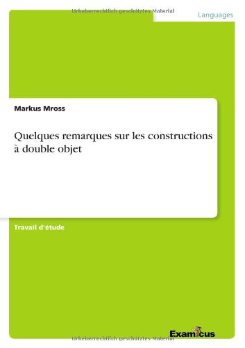 Quelques Remarques Sur Les Constructions a Double Objet - Markus Mross - Books - GRIN Verlag - 9783656991861 - March 8, 2012