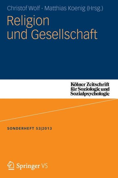 Cover for Koenig Matthias · Religion Und Gesellschaft - Koelner Zeitschrift Fur Soziologie Und Sozialpsychologie Sond (Paperback Book) [2014 edition] (2013)