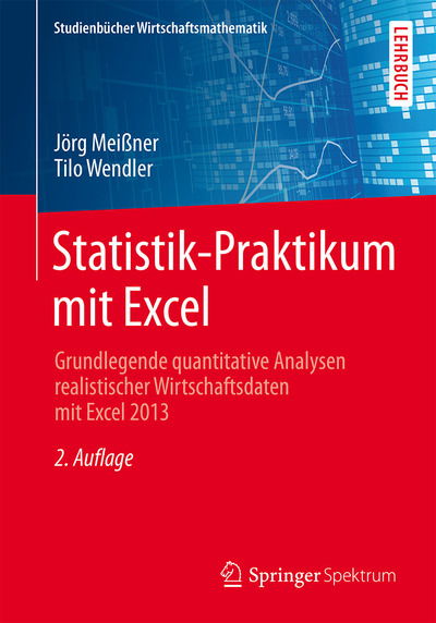 Cover for Joerg Meissner · Statistik-Praktikum Mit Excel: Grundlegende Quantitative Analysen Realistischer Wirtschaftsdaten Mit Excel 2013 - Studienbucher Wirtschaftsmathematik (Paperback Book) [2nd 2., Uberarb. U. Erg. Aufl. 2015 edition] (2015)