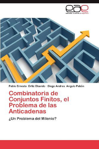Cover for Diego Andres Angulo Pabón · Combinatoria De Conjuntos Finitos, El Problema De Las Anticadenas: ¿un Problema Del Milenio? (Paperback Book) [Spanish edition] (2012)