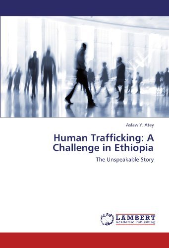 Cover for Asfaw Y. Atey · Human Trafficking: a Challenge in Ethiopia: the Unspeakable Story (Paperback Book) (2012)