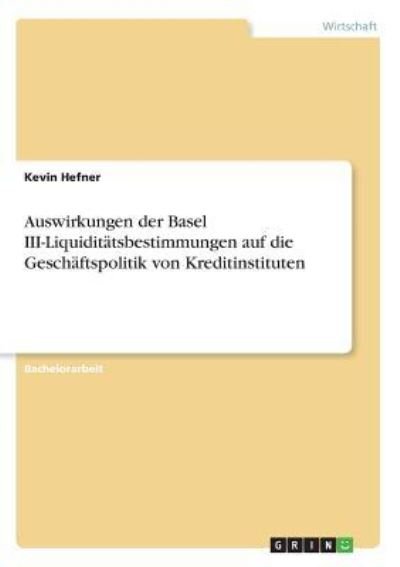 Auswirkungen der Basel III-Liqui - Hefner - Boeken -  - 9783668376861 - 