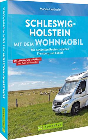 Schleswig-Holstein mit dem Wohnmobil - Marion Landwehr - Książki - Bruckmann - 9783734325861 - 3 marca 2023