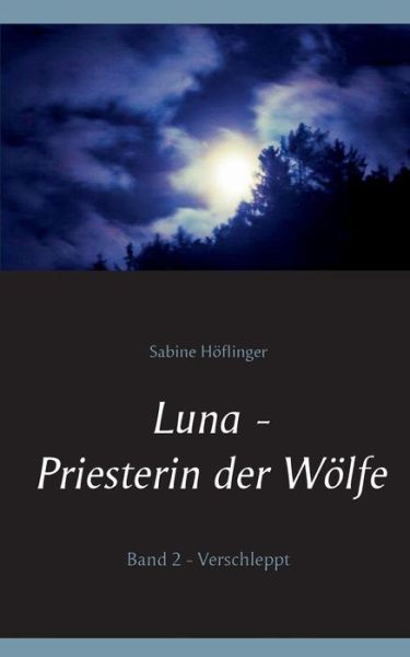 Cover for Sabine Hoflinger · Luna - Priesterin Der Wolfe (Paperback Book) (2015)