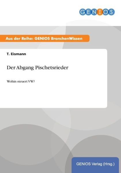 Cover for T Eismann · Der Abgang Pischetsrieder: Wohin steuert VW? (Paperback Book) (2015)