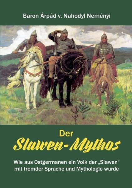Cover for Arpad Baron Von Nahodyl Nemenyi · Der Slawen-mythos (Taschenbuch) (2015)