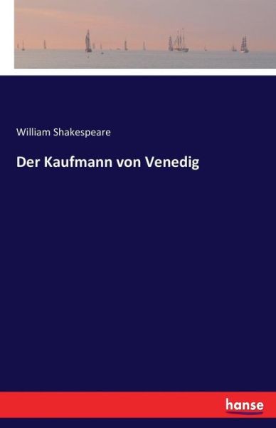 Der Kaufmann von Venedig - William Shakespeare - Kirjat - Hansebooks - 9783741130861 - maanantai 6. kesäkuuta 2016