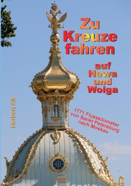 Zu Kreuze fahren auf Newa und Wolga - Alt - Books -  - 9783748131861 - October 22, 2018