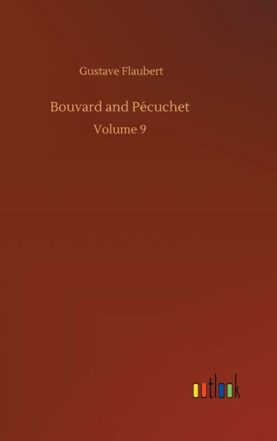 Cover for Gustave Flaubert · Bouvard and Pecuchet: Volume 9 (Hardcover bog) (2020)