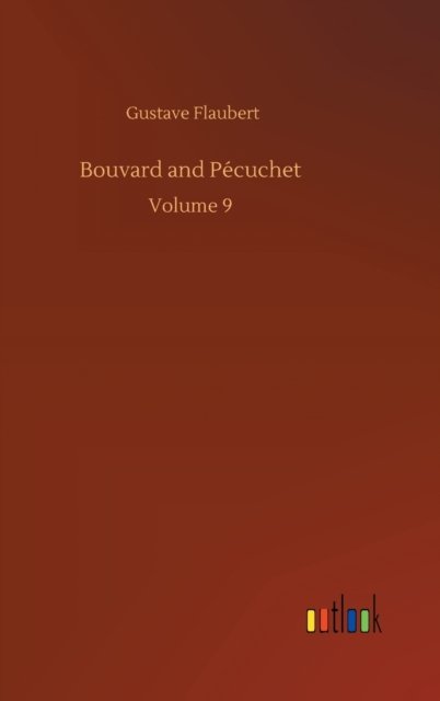 Cover for Gustave Flaubert · Bouvard and Pecuchet: Volume 9 (Inbunden Bok) (2020)