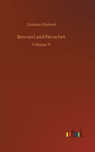Cover for Gustave Flaubert · Bouvard and Pecuchet: Volume 9 (Innbunden bok) (2020)
