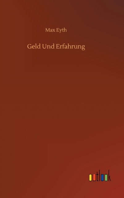 Cover for Max Eyth · Geld Und Erfahrung (Hardcover Book) (2020)