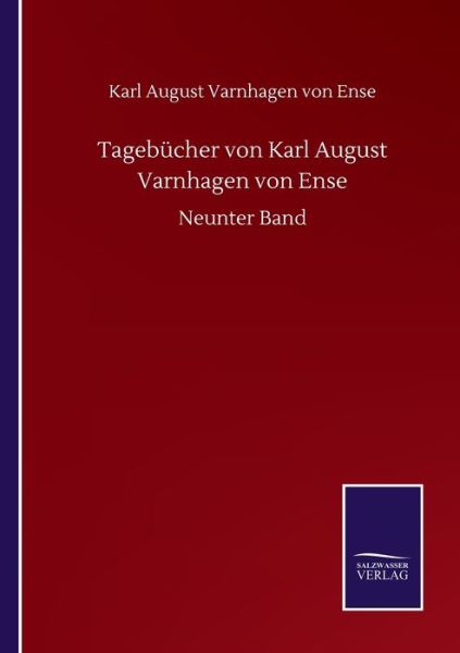 Cover for Karl August Varnhagen Von Ense · Tagebucher von Karl August Varnhagen von Ense: Neunter Band (Paperback Book) (2020)