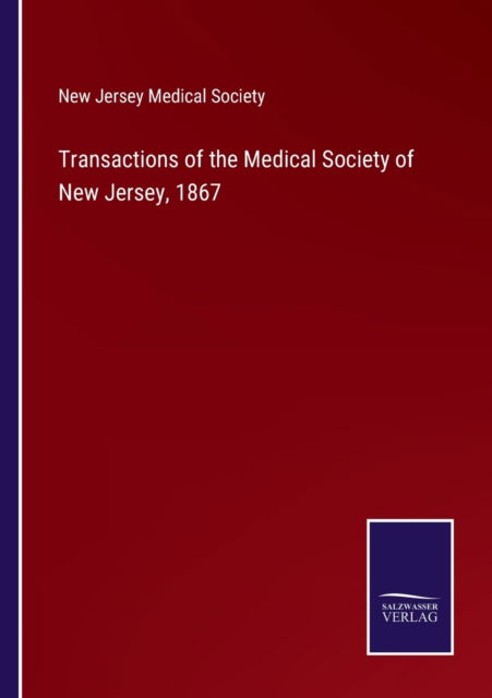 Cover for New Jersey Medical Society · Transactions of the Medical Society of New Jersey, 1867 (Paperback Book) (2022)