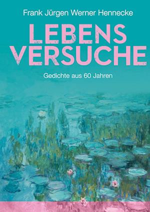 Cover for Frank Jürgen Werner Hennecke · Lebensversuche (Hardcover Book) (2021)