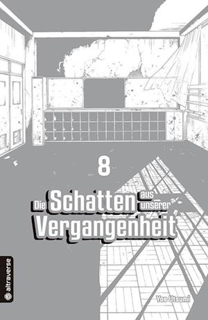 Cover for Yae Utsumi · Die Schatten aus unserer Vergangenheit 08 (Bok) (2022)