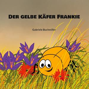 Cover for Gabriele Buchmiller · Der gelbe Käfer Frankie (Paperback Book) (2022)