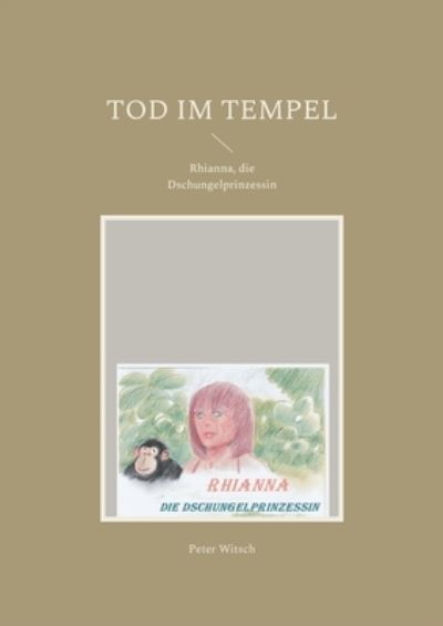 Tod im Tempel - Peter Witsch - Livros - Books on Demand - 9783755735861 - 18 de novembro de 2021