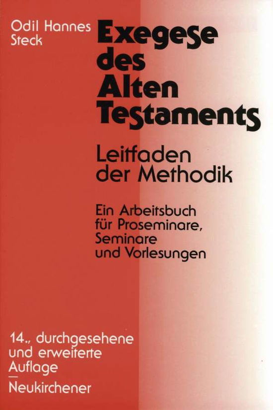 Cover for Odil Hannes Steck · Exegese des Alten Testaments: Leitfaden der Methodik. Ein Arbeitsbuch fA&quot;r Proseminare, Seminare und Vorlesungen (Taschenbuch) (1999)