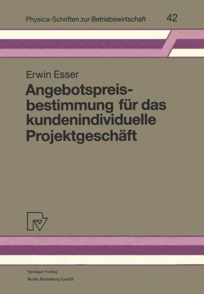 Cover for Erwin Esser · Angebotspreisbestimmung Fur Das Kundenindividuelle Projektgeschaft - Physica-Schriften Zur Betriebswirtschaft (Pocketbok) (1993)