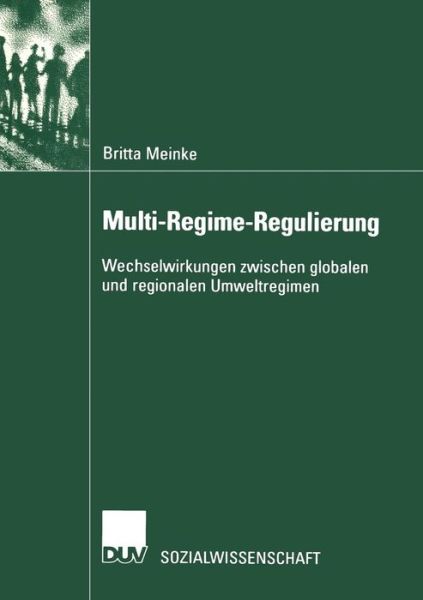 Cover for Britta Meinke · Multi-Regime-Regulierung: Wechselwirkungen zwischen globalen und regionalen Umweltregimen - Sozialwissenschaft (Paperback Book) [2002 edition] (2002)