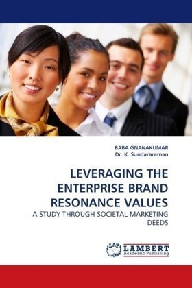 Leveraging the Enterprise Brand Resonance Values: a Study Through Societal Marketing Deeds - Baba Gnanakumar - Books - LAP Lambert Academic Publishing - 9783838320861 - June 6, 2010