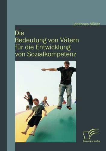 Cover for Johannes Müller · Die Bedeutung Von Vätern Für Die Entwicklung Von Sozialkompetenz (Paperback Book) [German edition] (2011)