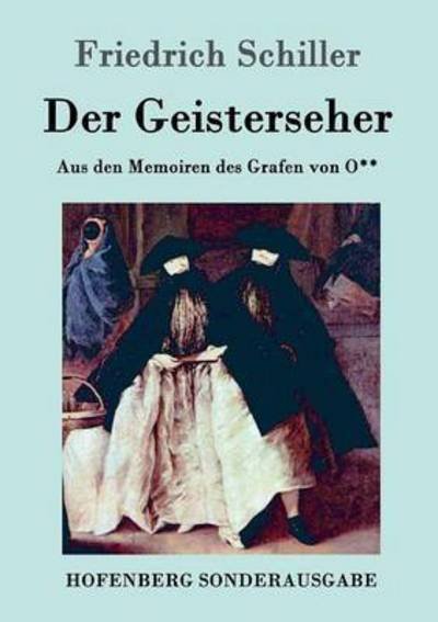 Cover for Friedrich Schiller · Der Geisterseher: Aus den Memoiren des Grafen von O** (Taschenbuch) (2015)