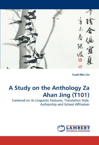Cover for Yueh-mei Lin · A Study on the Anthology Za Ahan Jing (T101): Centered on Its Linguistic Features, Translation Style, Authorship and School Affiliation (Pocketbok) (2010)
