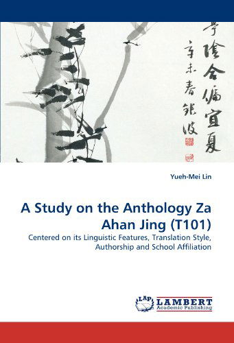 Cover for Yueh-mei Lin · A Study on the Anthology Za Ahan Jing (T101): Centered on Its Linguistic Features, Translation Style, Authorship and School Affiliation (Taschenbuch) (2010)