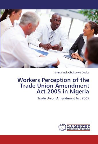 Cover for Obukovwo Okaka Emmanuel · Workers Perception of the Trade Union Amendment Act 2005 in Nigeria (Paperback Book) (2011)