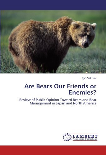 Cover for Ryo Sakurai · Are Bears Our Friends or Enemies?: Review of Public Opinion Toward Bears and Bear Management in Japan and North America (Paperback Book) (2011)