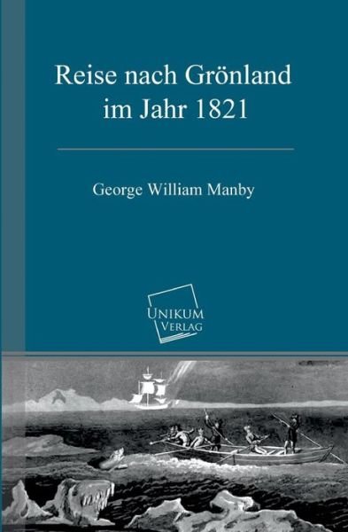 Cover for George William Manby · Reise Nach Grönland Im Jahr 1821 (Taschenbuch) [German edition] (2013)