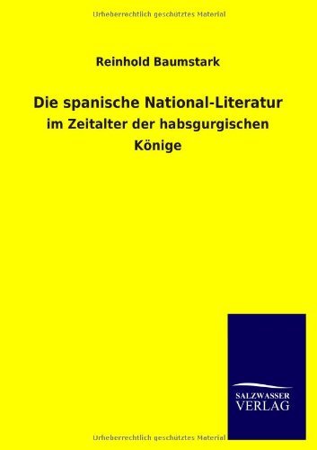 Die Spanische National-literatur - Reinhold Baumstark - Books - Salzwasser-Verlag GmbH - 9783846042861 - July 15, 2013