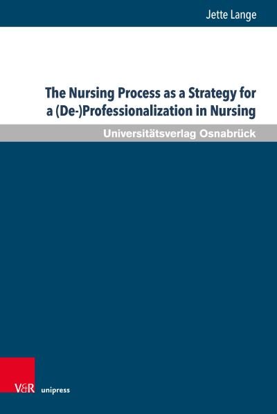 Cover for Jette Lange · Nursing Process As a Strategy for a Professionalization in Nursing (Bok) (2024)