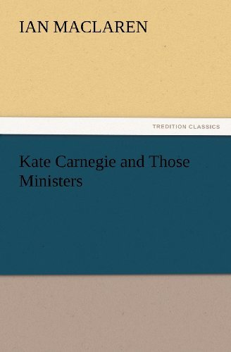 Cover for Ian Maclaren · Kate Carnegie and Those Ministers (Tredition Classics) (Taschenbuch) (2012)