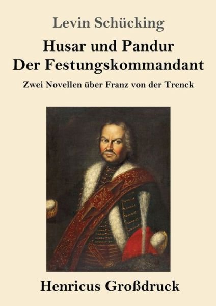 Cover for Levin Schucking · Husar und Pandur / Der Festungskommandant (Grossdruck) (Paperback Book) (2019)