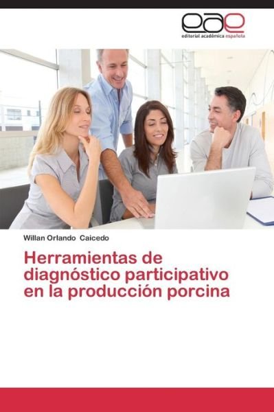 Cover for Caicedo Willan Orlando · Herramientas De Diagnóstico Participativo en La Producción Porcina (Paperback Book) [Spanish edition] (2014)