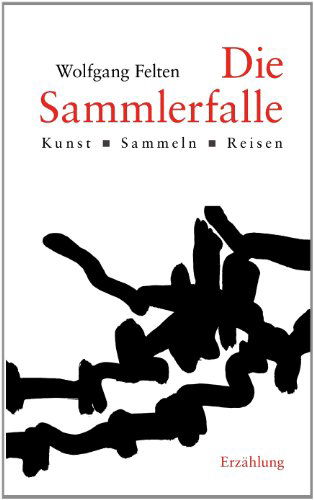 Die Sammlerfalle - Wolfgang Felten - Books - Buch & Media GmbH - 9783865203861 - May 2, 2014