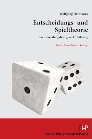 Cover for Wolfgang Ortmanns · Entscheidungs- und Spieltheorie (Book) (2023)